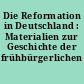 Die Reformation in Deutschland : Materialien zur Geschichte der frühbürgerlichen Revolution