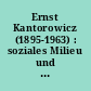 Ernst Kantorowicz (1895-1963) : soziales Milieu und wissenschaftliche Relevanz ; Vorträge des Symposiums am Institut für Geschichte der Adam-Mickiewicz-Universität Poznan, 23.-24. November 1995