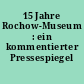 15 Jahre Rochow-Museum : ein kommentierter Pressespiegel