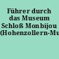 Führer durch das Museum Schloß Monbijou (Hohenzollern-Museum)
