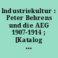 Industriekultur : Peter Behrens und die AEG 1907-1914 ; [Katalog zur Ausstellung]