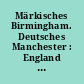 Märkisches Birmingham. Deutsches Manchester : England und die Frühindustrialisierung in Brandenburg