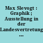 Max Slevogt : Graphik ; Ausstellung in der Landesvertretung Rheinland-Pfalz Bonn 14. November - 4. Dezember 1979