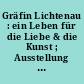 Gräfin Lichtenau : ein Leben für die Liebe & die Kunst ; Ausstellung 28. August 2015 bis 13. März 2016