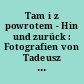 Tam i z powrotem - Hin und zurück : Fotografien von Tadeusz Rolke ; 05.11. - 20.12.2019