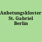 Anbetungskloster St. Gabriel Berlin