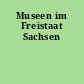 Museen im Freistaat Sachsen