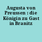 Augusta von Preussen : die Königin zu Gast in Branitz