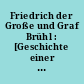 Friedrich der Große und Graf Brühl : [Geschichte einer Feindschaft] ; Begleitband zur gemeinsamen Verbundausstellung