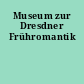 Museum zur Dresdner Frühromantik