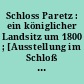 Schloss Paretz : ein königlicher Landsitz um 1800 ; [Ausstellung im Schloß Paretz vom 19. August bis 31. Oktober 1995]