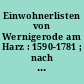 Einwohnerlisten von Wernigerode am Harz : 1590-1781 ; nach in den Jahren 1937 und 1938 von dem Familienforscher Karl-Egbert Schultze aus Hamburg erstellten Auszügen
