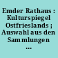 Emder Rathaus : Kulturspiegel Ostfrieslands ; Auswahl aus den Sammlungen des Ostfriesischen Landesmuseums und dem Kunstbesitz der Stadt Emden