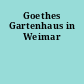 Goethes Gartenhaus in Weimar