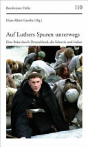Auf Luthers Spuren unterwegs : eine Reise durch Deutschland, die Schweiz und Italien