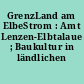 GrenzLand am ElbeStrom : Amt Lenzen-Elbtalaue ; Baukultur in ländlichen Räumen