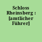 Schloss Rheinsberg : [amtlicher Führer]