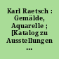 Karl Raetsch : Gemälde, Aquarelle ; [Katalog zu Ausstellungen in den Jahren 2000/2001/2002 in Fürstenwalde/Spree, Städtische Galerie im Alten Rathaus ...]