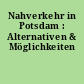 Nahverkehr in Potsdam : Alternativen & Möglichkeiten