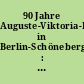 90 Jahre Auguste-Viktoria-Krankenhaus in Berlin-Schöneberg : 1906 - 1996