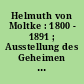 Helmuth von Moltke : 1800 - 1891 ; Ausstellung des Geheimen Staatsrchivs Preußischer Kulturbesitz zum 175. Geburtstag des Generalfeldmarschalls am 26. Oktober 1975