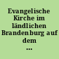 Evangelische Kirche im ländlichen Brandenburg auf dem Weg zum Jahr 2010 : Beobachtungen und notwendigen Schritte