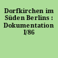 Dorfkirchen im Süden Berlins : Dokumentation I/86