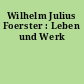 Wilhelm Julius Foerster : Leben und Werk