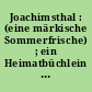 Joachimsthal : (eine märkische Sommerfrische) ; ein Heimatbüchlein zur Hebung des Fremdenverkehrs