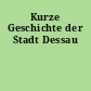 Kurze Geschichte der Stadt Dessau