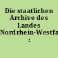 Die staatlichen Archive des Landes Nordrhein-Westfalen : Archivführer