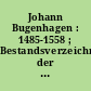 Johann Bugenhagen : 1485-1558 ; Bestandsverzeichnis der Drucke und Handschriften