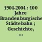 1904-2004 : 100 Jahre Brandenburgische Städtebahn ; Geschichte, Gegenwart und Zukunft