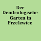 Der Dendrologische Garten in Przelewice