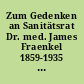 Zum Gedenken an Sanitätsrat Dr. med. James Fraenkel 1859-1935 : über sein Leben und seine Heil- und Pflegeanstalt in Lankwitz