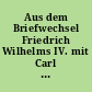 Aus dem Briefwechsel Friedrich Wilhelms IV. mit Carl Friedrich von Rumohr