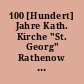 100 [Hundert] Jahre Kath. Kirche "St. Georg" Rathenow : 1893 - 1993