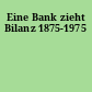Eine Bank zieht Bilanz 1875-1975