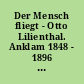 Der Mensch fliegt - Otto Lilienthal. Anklam 1848 - 1896 Berlin : 1. Juni bis 15. August 1989 Kiel, Schloß, Rantzaubau
