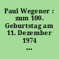 Paul Wegener : zum 100. Geburtstag am 11. Dezember 1974 ; [eine Arbeitshilfe mit Vortrag und Lesungen für Paul-Wegener-Veranstaltungen]