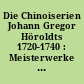 Die Chinoiserien Johann Gregor Höroldts 1720-1740 : Meisterwerke Meissener Porzellanmalerei ; [Leipzig, Altes Rathaus, Ausstellung vom 10. März bis 8. April 1979]