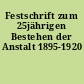 Festschrift zum 25jährigen Bestehen der Anstalt 1895-1920