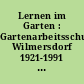 Lernen im Garten : Gartenarbeitsschule Wilmersdorf 1921-1991 ; eine Ausstellung des Wilmersdorf Museums in Zusammenarbeit mit der Gartenarbeitsschule Wilmersdorf