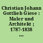 Christian Johann Gottlieb Giese : Maler und Architekt ; 1787-1838 ; Ausstellung anläßlich der Wiedereinweihung des Doms St. Nikolai in Greifswald - Juni 1989