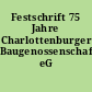 Festschrift 75 Jahre Charlottenburger Baugenossenschaft eG 1907-1982