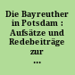 Die Bayreuther in Potsdam : Aufsätze und Redebeiträge zur gleichnamigen Ausstellung vom 20.08.04 bis 03.09.04 im Haus Am Bassin Nr. 3