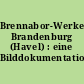 Brennabor-Werke Brandenburg (Havel) : eine Bilddokumentation