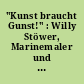 "Kunst braucht Gunst!" : Willy Stöwer, Marinemaler und Illustrator der Kaiserzeit ; [Magazin zum Ausstellungsprojekt Willy Stöwer]