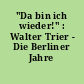 "Da bin ich wieder!" : Walter Trier - Die Berliner Jahre