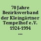 70 Jahre Bezirksverband der Kleingärtner Tempelhof e.V. 1924-1994 : [Festschrift, herausgegeben aus Anlaß des 70-jährigen Gründungsjubiläums des Bezirksverbandes der Kleingärtner Tempelhof e.V.]